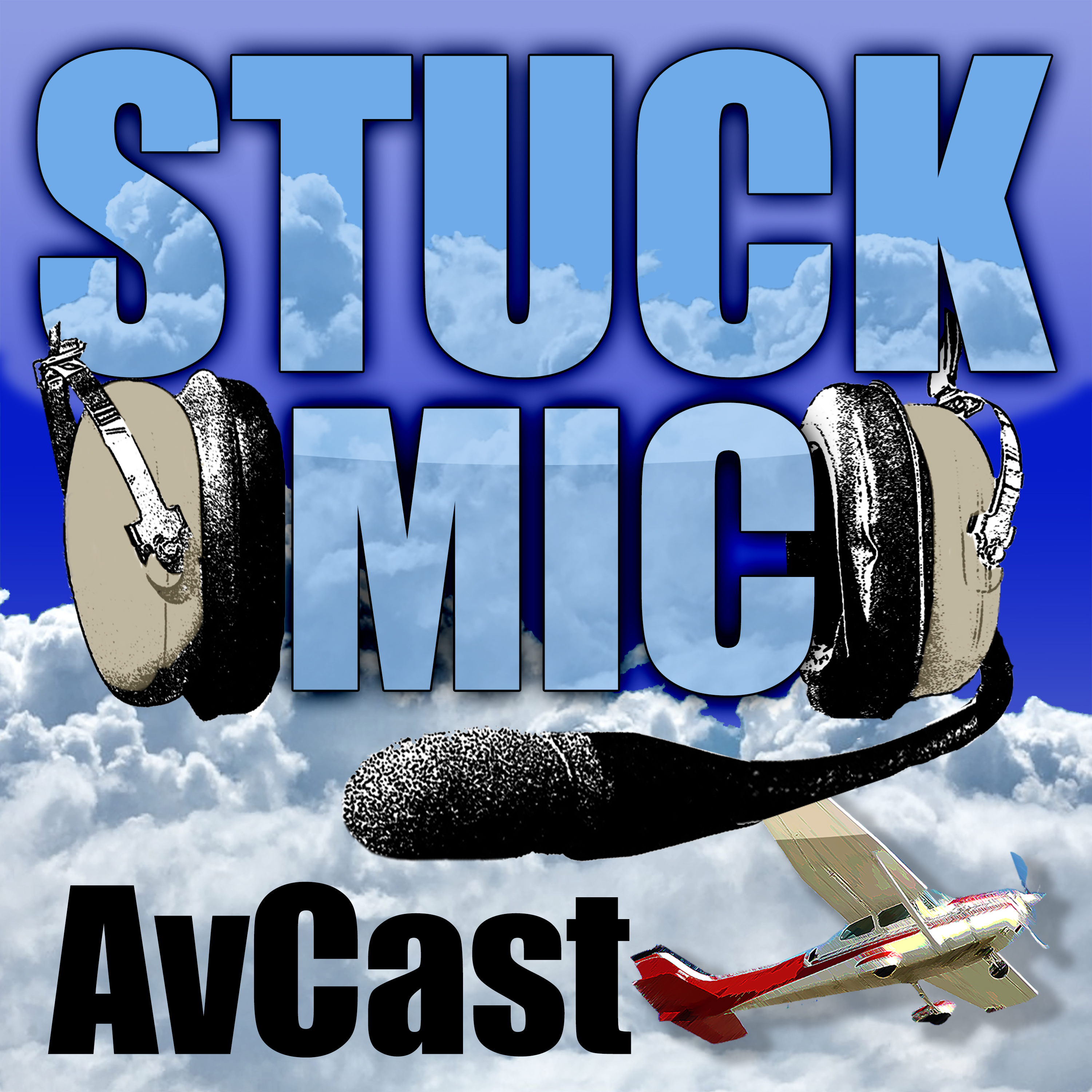 Stuck Mic AvCast  An Aviation Podcast About Learning to Fly, Living to Fly, & Loving to Fly
